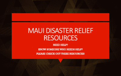 MAUI Disaster Relief Resources – Need Help or Know Someone Who Needs Help?