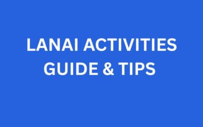 Guide & Tips for Activities on Lāna‘i